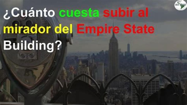 ¿Cuánto cuesta subir al Empire State Building?