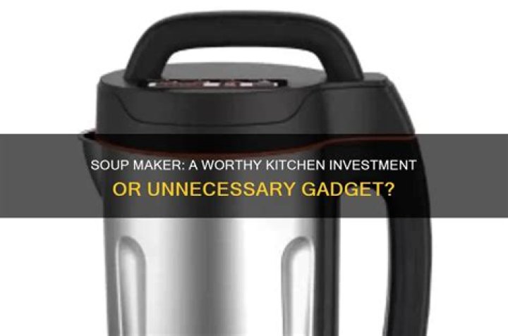 Is a soup maker worth buying?